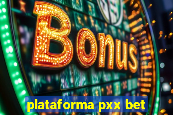 plataforma pxx bet