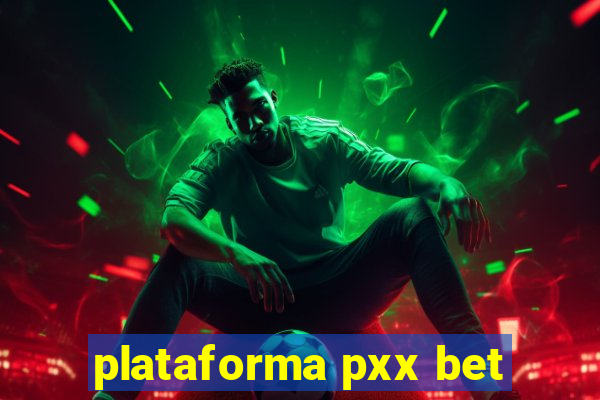 plataforma pxx bet