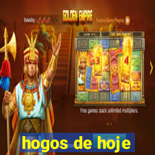 hogos de hoje