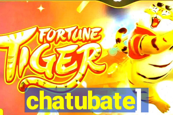 chatubate]