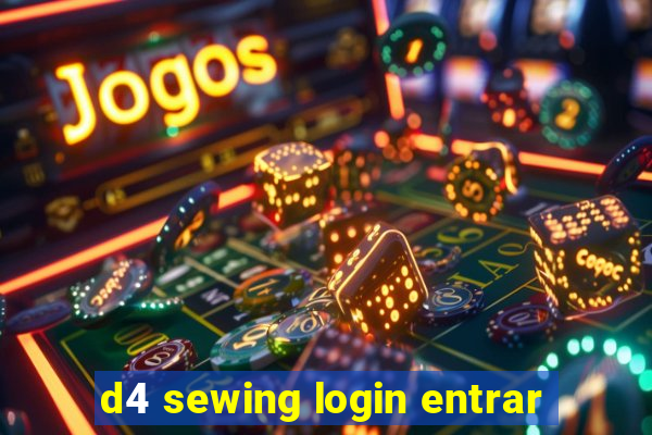 d4 sewing login entrar