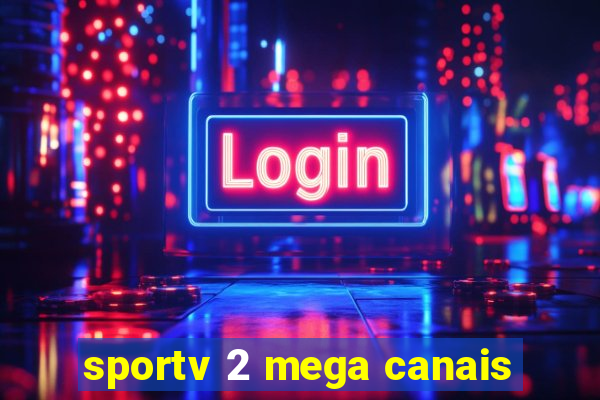 sportv 2 mega canais