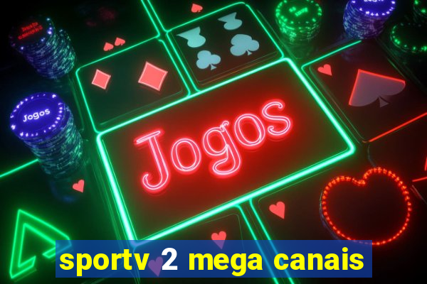 sportv 2 mega canais