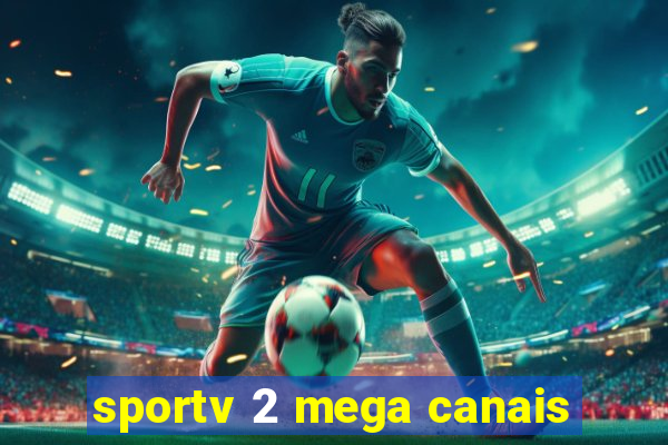 sportv 2 mega canais