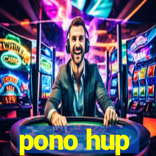 pono hup