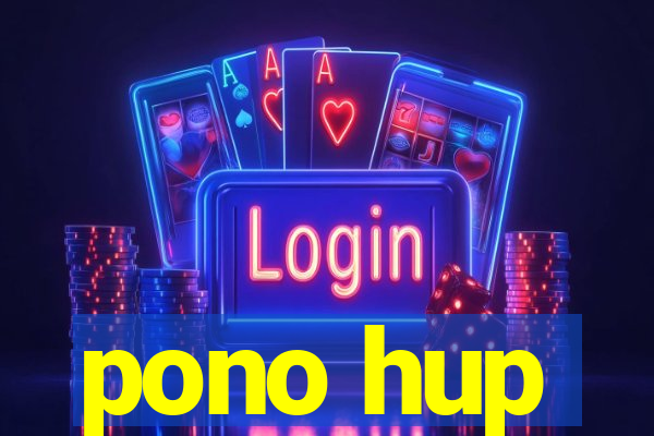 pono hup