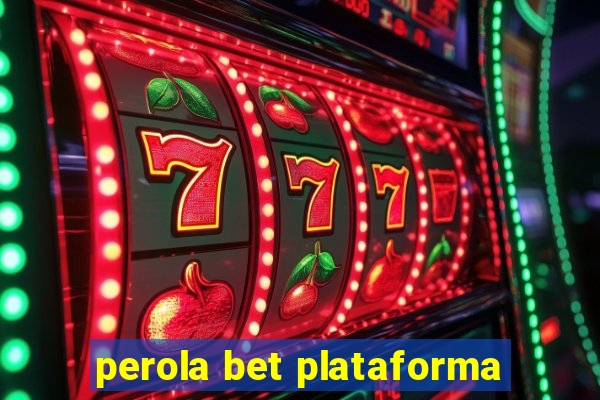 perola bet plataforma