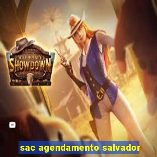 sac agendamento salvador