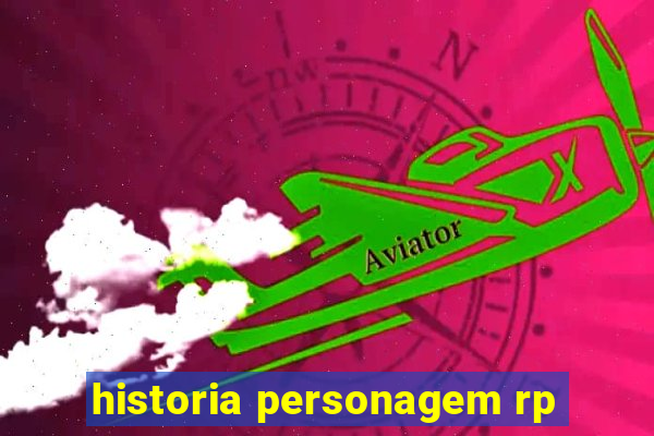 historia personagem rp