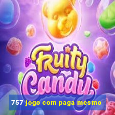 757 jogo com paga mesmo