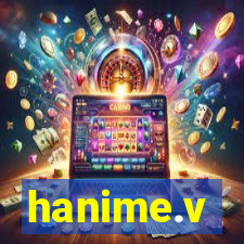 hanime.v