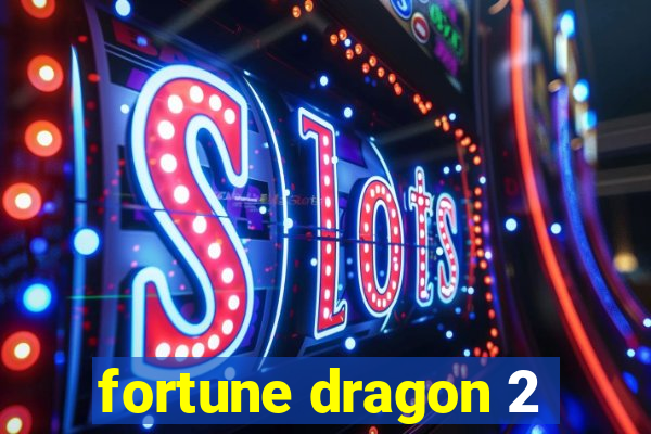 fortune dragon 2