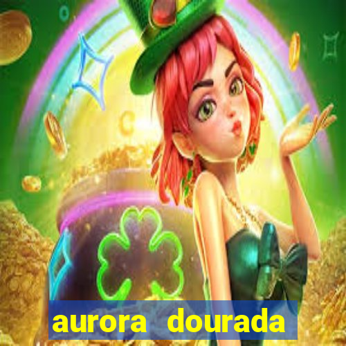 aurora dourada retorno pdf