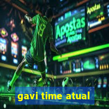 gavi time atual