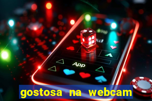 gostosa na webcam ao vivo