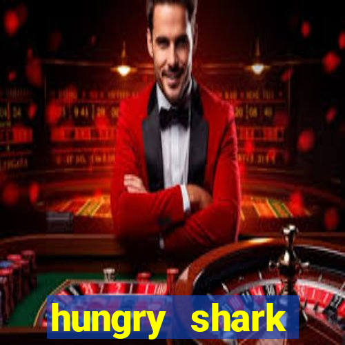 hungry shark evolution dinheiro infinito ios