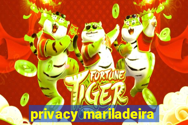 privacy mariladeira