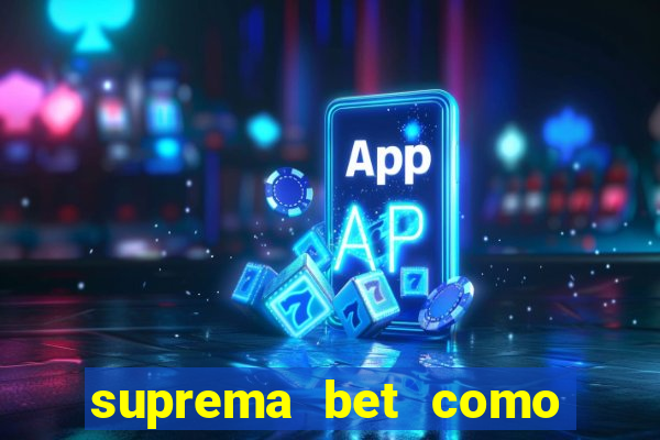 suprema bet como sacar dinheiro