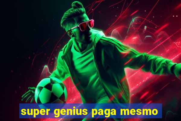 super genius paga mesmo