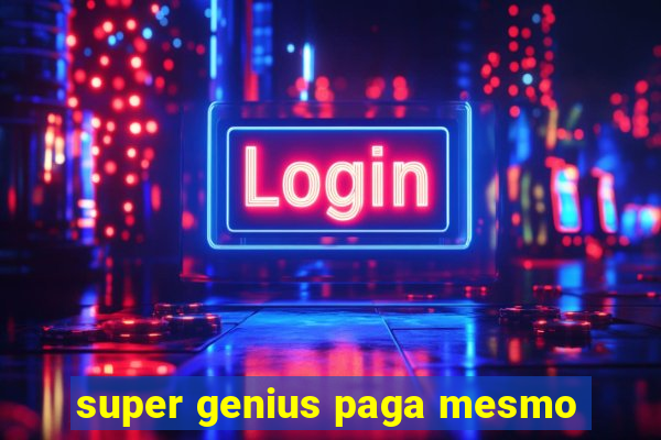 super genius paga mesmo