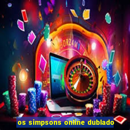 os simpsons online dublado