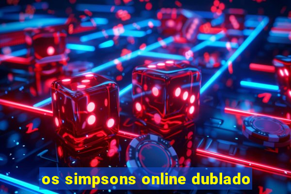 os simpsons online dublado