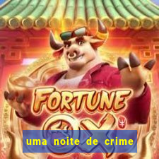 uma noite de crime dublado drive