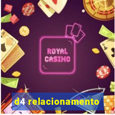 d4 relacionamento