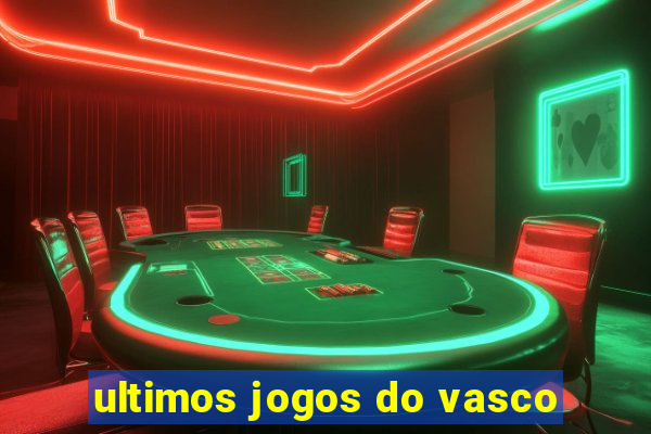 ultimos jogos do vasco