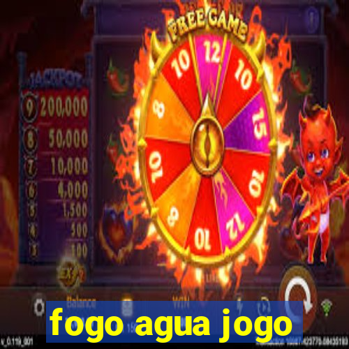 fogo agua jogo