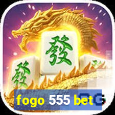 fogo 555 bet