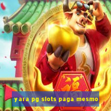 yara pg slots paga mesmo