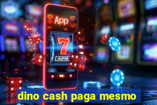 dino cash paga mesmo