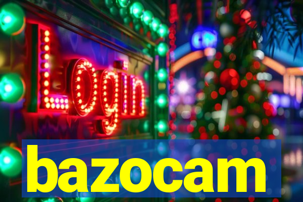 bazocam