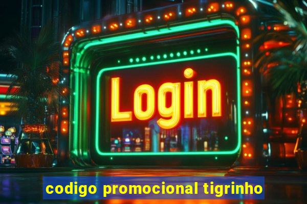 codigo promocional tigrinho