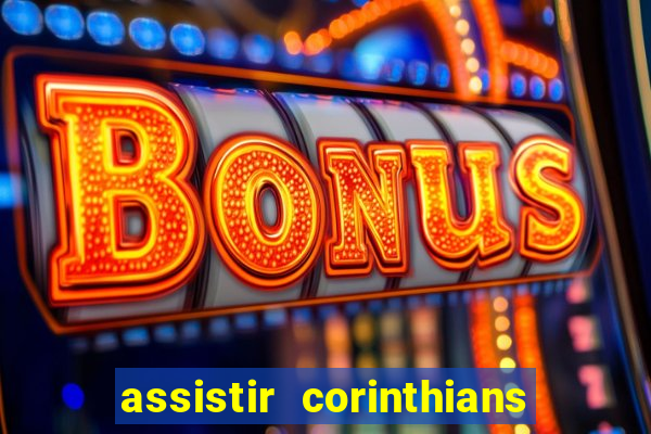 assistir corinthians fut max