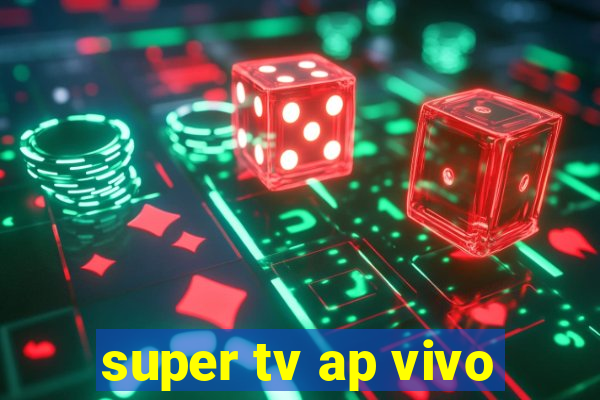 super tv ap vivo