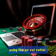 pubg lite pc vai voltar