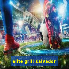 elite grill salvador