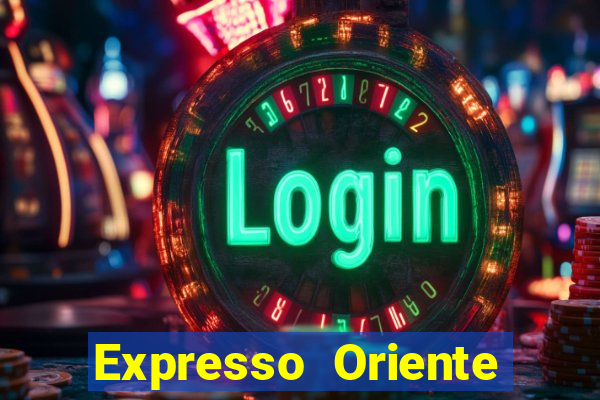 Expresso Oriente rota atual