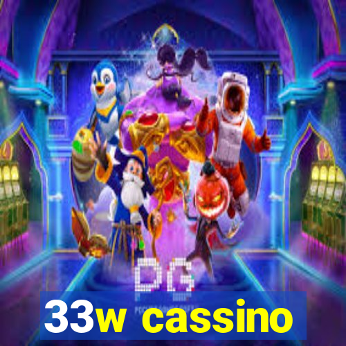 33w cassino