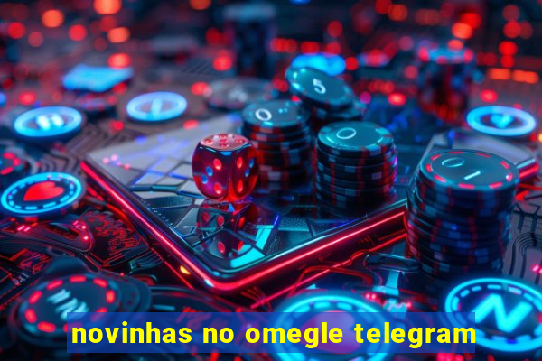 novinhas no omegle telegram