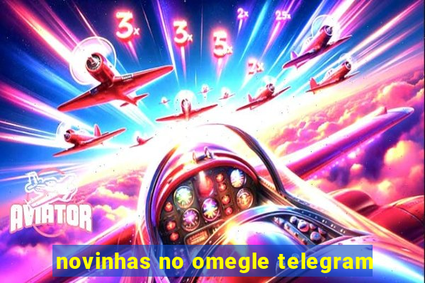 novinhas no omegle telegram