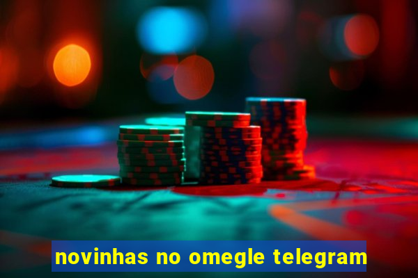 novinhas no omegle telegram