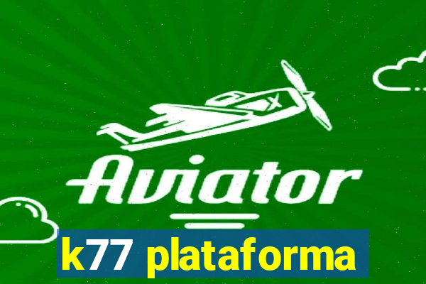 k77 plataforma