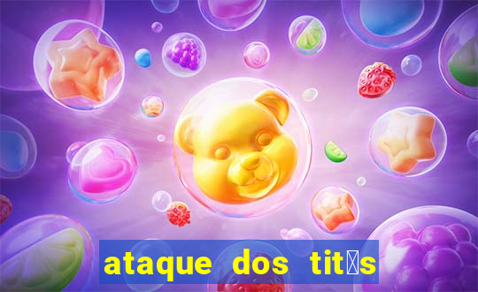 ataque dos tit茫s filme online dublado