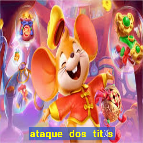 ataque dos tit茫s filme online dublado