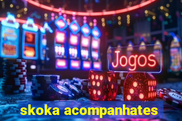 skoka acompanhates