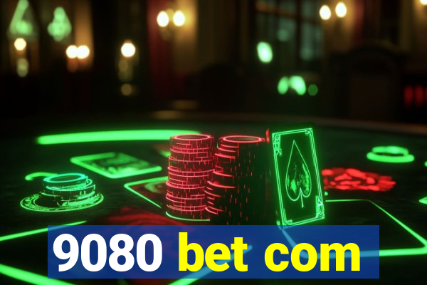 9080 bet com