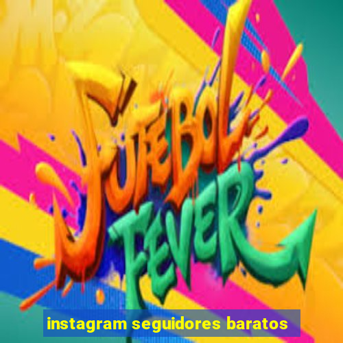 instagram seguidores baratos